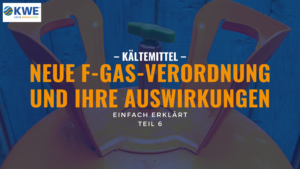 Die Auswirkungen der F-Gas-Verordnung 2024/573 auf Kälte- und Klimaanlagen: Was Sie wissen müssen!